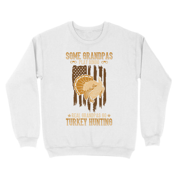 Some grandpas play bingo, real grandpas go turkey hunting American flag patriot hunting Sweatshirt D06 NQS1928