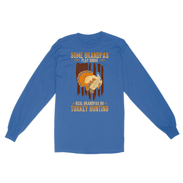 Some grandpas play bingo, real grandpas go turkey hunting American flag hunting Long Sleeve D06 NQS1928