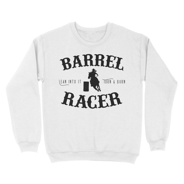 Barrel Racer Turn & Burn Lean Into It, horse riding shirts, funny horse shirt D06 NQS3108 Sweatshirt