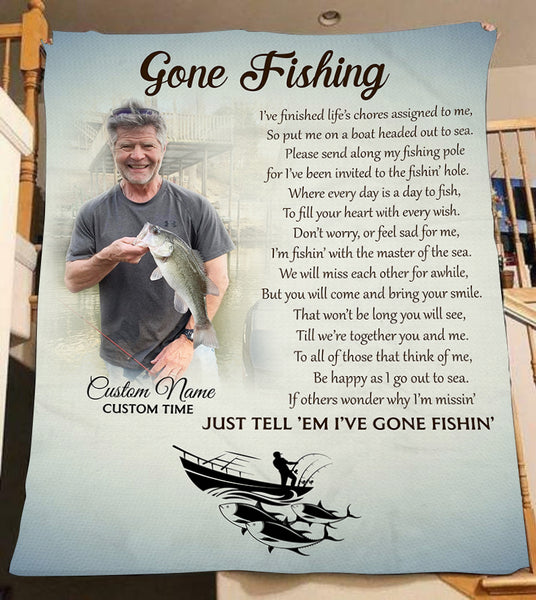 Gone Fishing Memorial Blanket - Custom Blanket| Loss Fisherman Memorial Fishing Memorial Gift for Loss of Father, Grandpa, Husband, Brother| Remembrance of Fisherman in Heaven| JB173