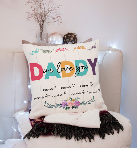 Daddy We Love You Personalized Pillow (Insert Included) Fathers Day Gift Dad Throw Pillow 1-side Print| NPL117