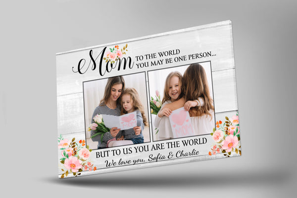 Custom Mom Canvas| To Me You Are The World Mom Photo Collage Mother's Day Gift for Mom, Gift for Mother JC837