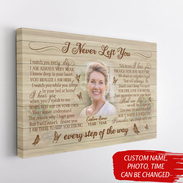 Personalized remembrance canvas - I never left you, Memorial sympathy gift loss Mom Dad Son Brother CNT09