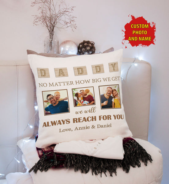 Daddy Personalized Pillow (Insert Included) Father's Day Gift Always Reach for You 1-side Print| NPL105