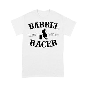 Barrel Racer Turn & Burn Lean Into It, horse riding shirts, funny horse shirt D06 NQS3108 T-Shirt