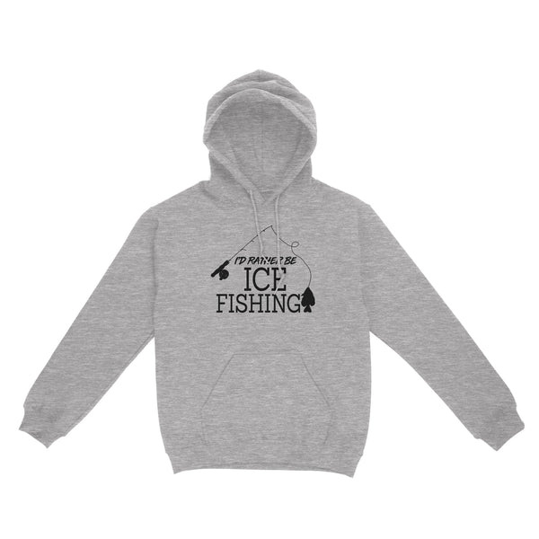 I'd rather be Ice fishing crappie Ice Hole Fish Frozen Winter Snow Angling D02 NQS2506 - Hoodie
