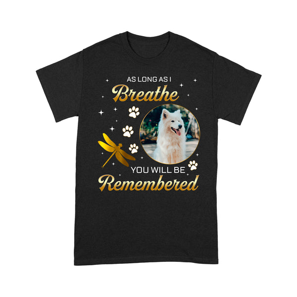 Personalized Dog Memorial T-shirt| You Will Be Remembered, Dog Sympathy Gift, Dog Remembrance|JTSD188 A02M04