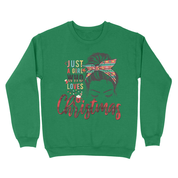 Just a girl who loves Christmas Sweatshirt, Christmas girl gifts FFS - IPHW1913