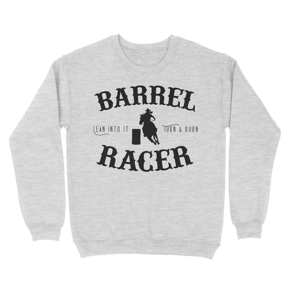 Barrel Racer Turn & Burn Lean Into It, horse riding shirts, funny horse shirt D06 NQS3108 Sweatshirt