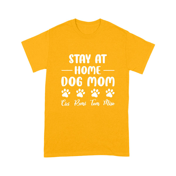 Dog Mom T-shirt for Women| Stay At Home Dog Mom Gift for Dog Lover| JTSD256