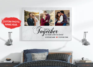 Anniversary Canvas - And So Together We Built A Life Custom Photo Collage Canvas - Gift for Husband Gift for Wife Gift for Couple on Christmas Birthday Valentine Wedding - JC468