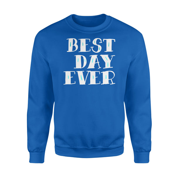Best Day Ever Gift - Standard Crew Neck Sweatshirt