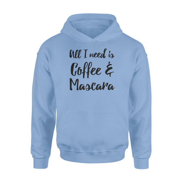 All I Need Is Coffee And Mascara - Standard Hoodie