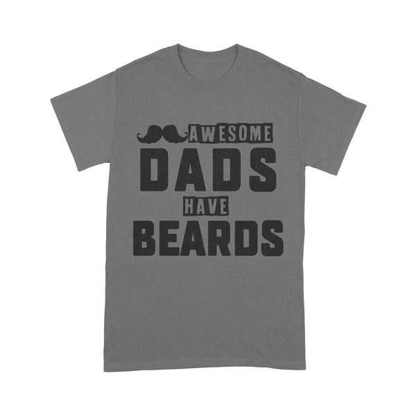 Dad T-shirt| Awesome Dads Have Beards| Cool Shirt for Him, Bearded Daddy, Father's Day Funny Gift| NTS43 Myfihu