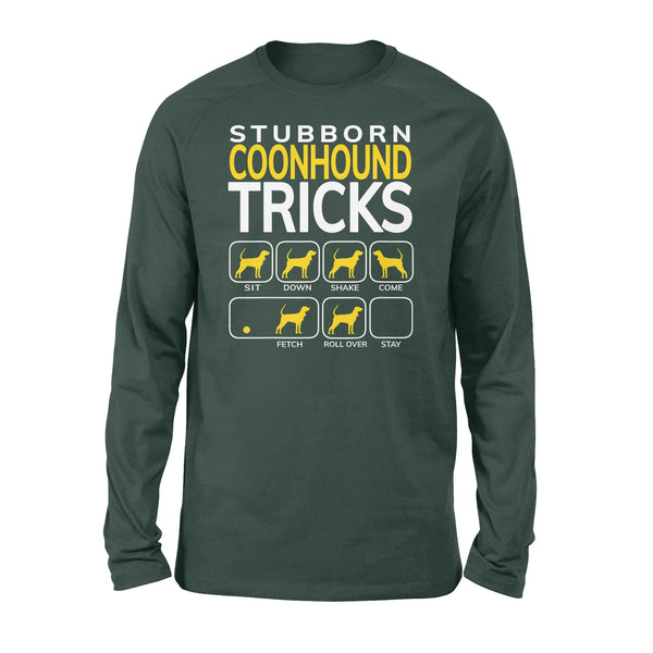 Coonhound Shirt | Funny Coonhound dog long sleeve | Stubborn coonhound tricks - FSD1089