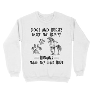 Dogs and horses make me happy humans make my head hurt D01 NQS2894 Standard Crew Neck Sweatshirt