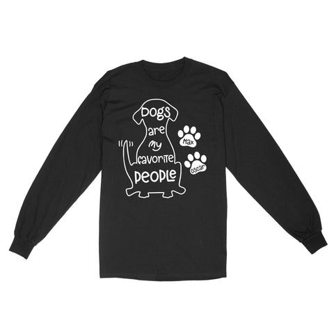 "Dogs are my favorite people" Custom Dog's Name Shirt for Dog lovers Standard Long Sleeve FSD2445D02