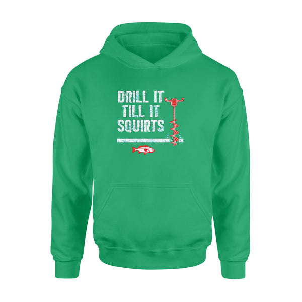 Drill it till it squirts ice fishing shirt D08 NQS1368 - Standard Hoodie