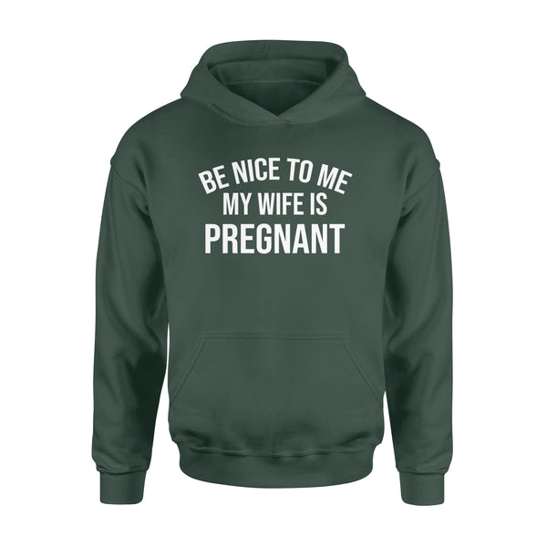 Be Nice to me My Wife is Pregnant, Pregnancy Announcement, New Father Shirts, new daddy gifts ideas D02 NQS1344  - Standard Hoodie