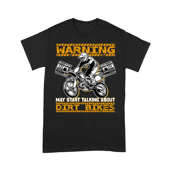 Funny Dirt Bike Men T-shirt - Warning I May Start Talking about Dirt Bike - Cool Biker Tee, Motocross Racing Shirt| NMS254 A01