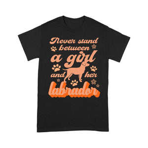 Cute Labrador Mom Shirt| Never Stand Between A Girl and Her Labrador Dog Shirt for Women, Lab Mom| JTSD357