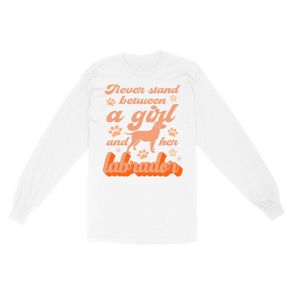 Cute Labrador Mom Shirt| Never Stand Between A Girl and Her Labrador Dog Hoodie for Women, Lab Mom| JTSD357