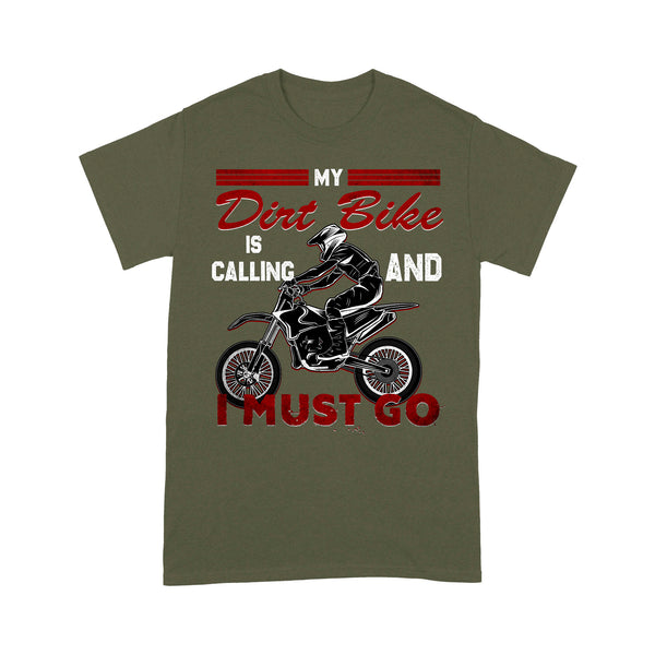 Funny Dirt Bike Men T-shirt - My Dirt Bike Is Calling and I Must Go - Cool Biker Tee, Motocross Racing Shirt| NMS257 A01