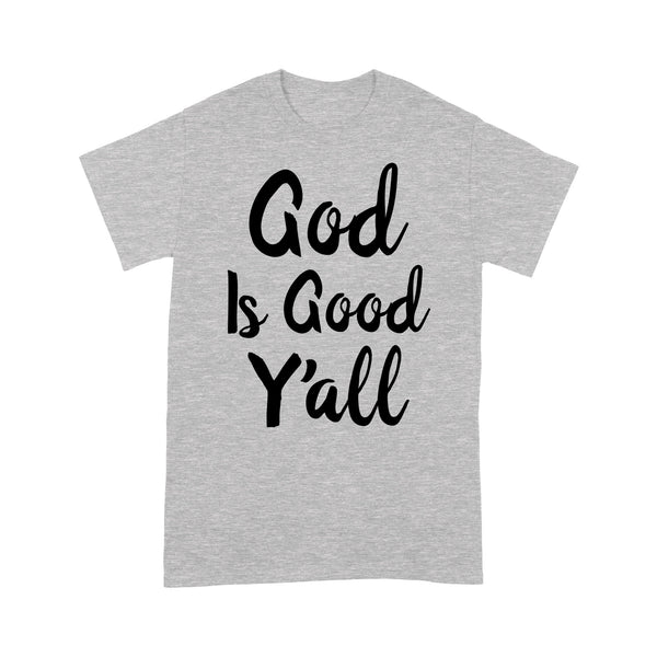 God Is Good Y'all - Christian - Standard T-shirt