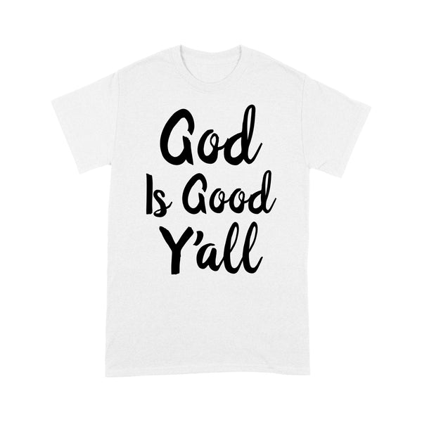 God Is Good Y'all - Christian - Standard T-shirt