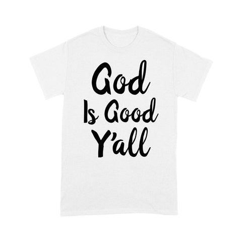 God Is Good Y'all - Christian - Standard T-shirt