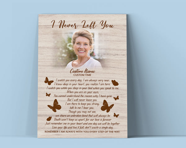 Personalized Memorial Canvas - I Never Left You Butterfly Canvas Sympathy Gift for Loss of Loved One Mother Father Daughter Wife In Loving Memory Wall Art Remembrance Canvas - JC776