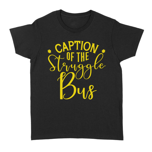 Caption of Struggle Bus| Women Shirt| Mom Life, Mom of Kids| NTS57 Myfihu