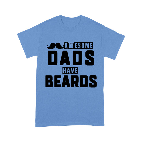 Dad T-shirt| Awesome Dads Have Beards| Cool Shirt for Him, Bearded Daddy, Father's Day Funny Gift| NTS43 Myfihu