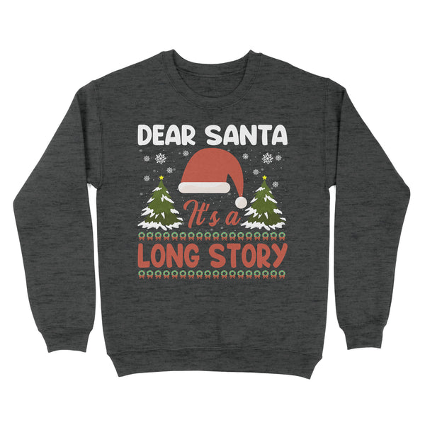 Funny Dear Santa It's a Long Story Christmas Sweatshirt gift ideas FFS - IPHW1912