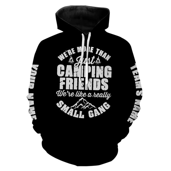 We're more than just camping friends we're like a really small gang T-shirt personalized long sleeve custom name