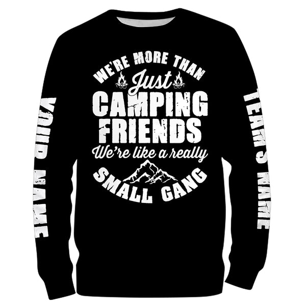 We're more than just camping friends we're like a really small gang T-shirt personalized long sleeve custom name