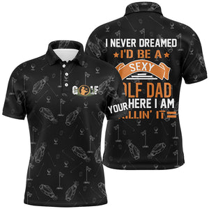 Black Mens golf polo shirts custom I never dreamed I'd be a sexy golf dad but here I am killin' it NQS5419