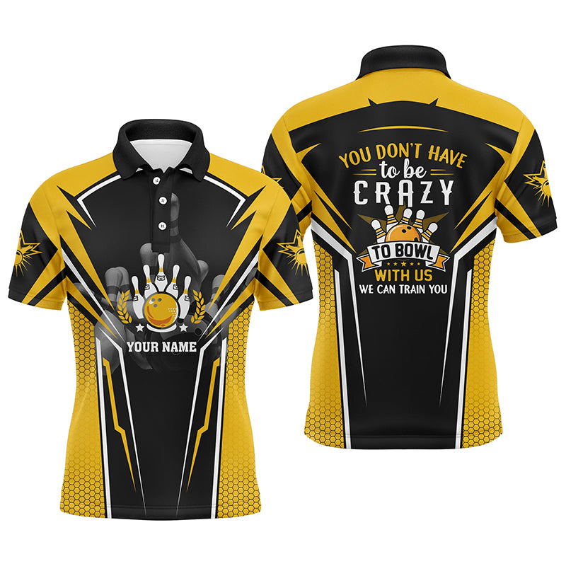 Funny Bowling team polo shirts custom you don't have to be crazy to bowl, we can train you | Yellow NQS4646