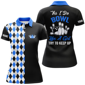 Personalized black blue bowling shirts for women Custom name yes I do bowl like a girl, try to keep up NQS4792