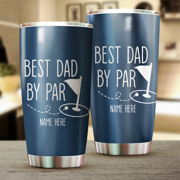 Best Dad by Par blue Custom name Stainless Steel Tumbler Cup, personalized golf gifts for dad, grandpa NQS3505