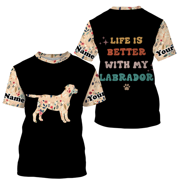 Cute Floral Labrador Retriever Shirt| Life is Better With Labrador Custom Labrador Owner Shirt Lab Mom JTSD339