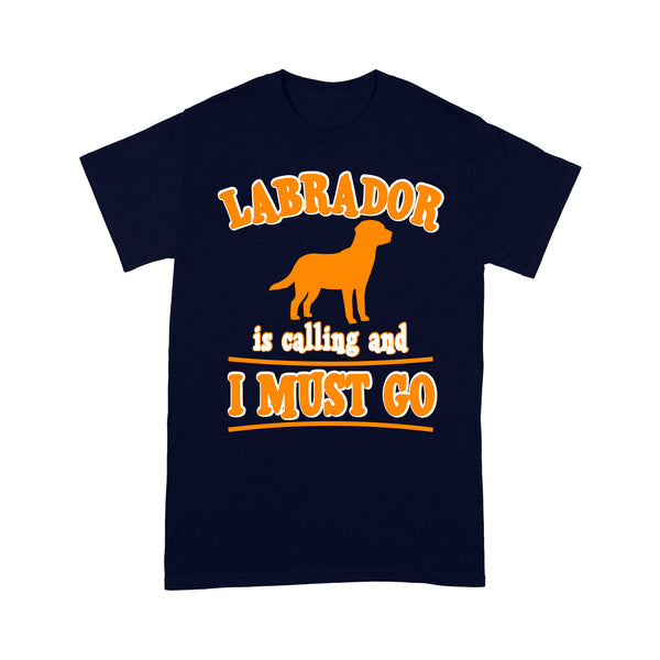 Labrador T-shirt| Labrador Is Calling And I Must Go Shirt for Lab Mom Lab Dad Labrador Owners| JTSD333