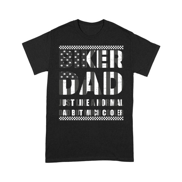 Biker Dad Like Normal But Cooler - Motorcycle Men T-shirt, American Flag Biker Tee for Biker Dad, Rider| NMS67 A01