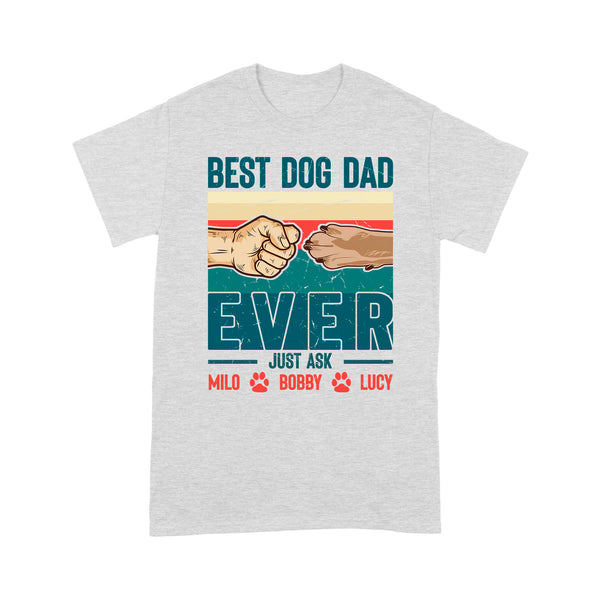 Best Dog Dad Ever - Cute T-Shirt for Dog Dad, Custom Dogs Name, Fathers Day, Christmas Gift| NTS210D