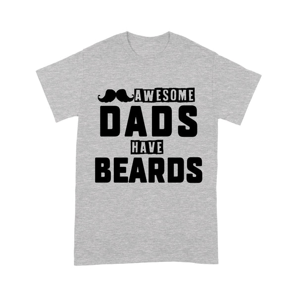 Dad T-shirt| Awesome Dads Have Beards| Cool Shirt for Him, Bearded Daddy, Father's Day Funny Gift| NTS43 Myfihu