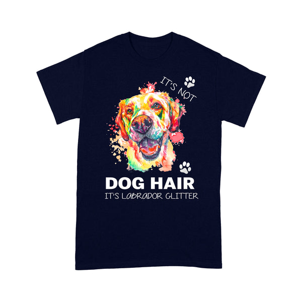 It's Not Dog Hair It's Labrador Glitter Labrador Lover T-shirt| Cool Lab Owner Shirt Dog Lover Gift| JTSD336