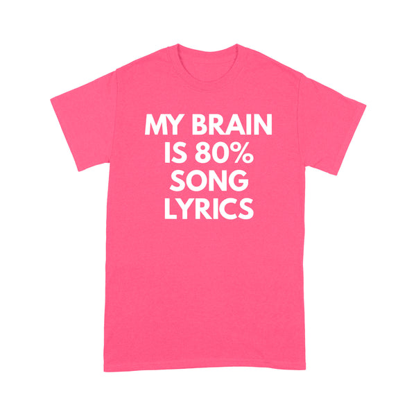 My Brain is 80% Song Lyrics - Standard T-shirt