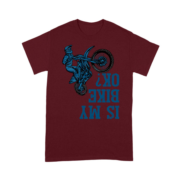 Dirt Bike Men T-shirt - Is My Bike Ok? - Cool Motocross Biker Tee, Off-road Dirt Racing for Rider| NMS191 A01