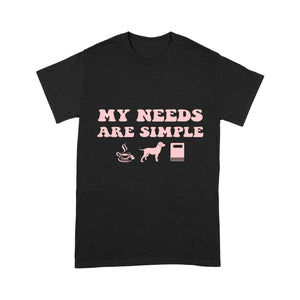 Labrador Owner Shirt| My Needs Are Simple Coffee Labrador Reading T-shirt| Labrador Lover Dog Lover Gift JTSD354