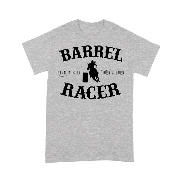 Barrel Racer Turn & Burn Lean Into It, horse riding shirts, funny horse shirt D06 NQS3108 T-Shirt